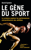 Le gène du sport : La science explore les performances extraordinaires des  athlètes - David Epstein