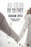Au coeur du silence / Graham Joyce ; traduit de l'anglais (Grande-Bretagne) par Louise Lafon.