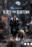 Blues pour Irontown : roman / John Varley ; traduit de l'anglais (États-Unis) par Patrick Marcel.